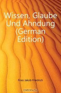 Wissen, Glaube Und Ahndung