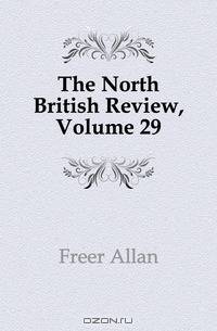 The North British Review, Volume 29