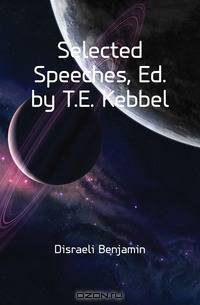 Selected Speeches, Ed. by T.E. Kebbel