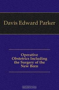 Operative Obstetrics Including the Surgery of the New Born