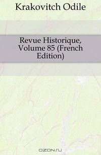 Revue Historique, Volume 85 (French Edition)