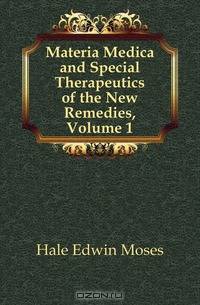 Materia Medica and Special Therapeutics of the New Remedies, Volume 1