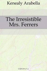 The Irresistible Mrs. Ferrers