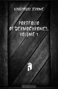 Portfolio of Dermochromes, Volume 1