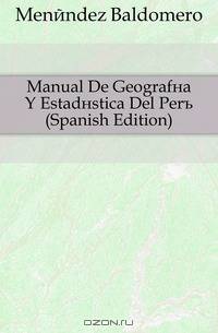 Manual De Geografia Y Estadistica Del Peru (Spanish Edition)