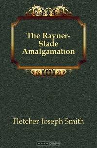 The Rayner-Slade Amalgamation