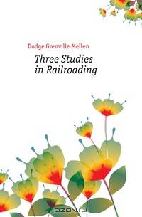 Three Studies in Railroading