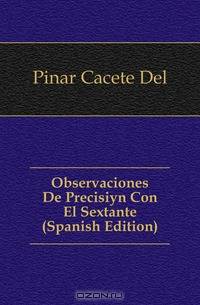 Observaciones De Precision Con El Sextante (Spanish Edition)