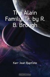 The Alain Family, Tr. by R.B. Brough
