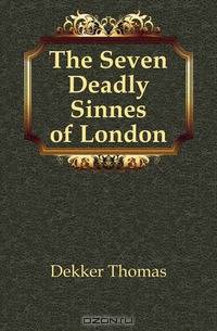 The Seven Deadly Sinnes of London