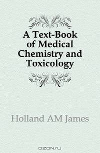 A Text-Book of Medical Chemistry and Toxicology