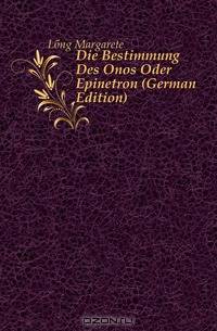 Die Bestimmung Des Onos Oder Epinetron (German Edition)