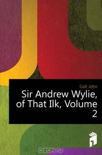 Sir Andrew Wylie, of That Ilk, Volume 2