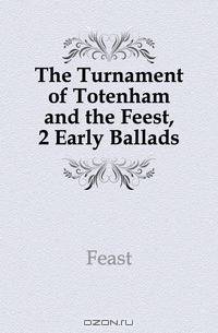 The Turnament of Totenham and the Feest, 2 Early Ballads