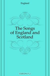 The Songs of England and Scotland