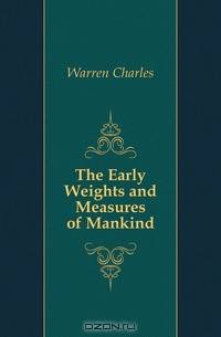 The Early Weights and Measures of Mankind