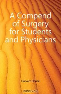 A Compend of Surgery for Students and Physicians