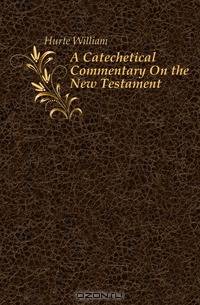 A Catechetical Commentary On the New Testament