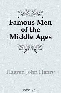 Famous Men of the Middle Ages