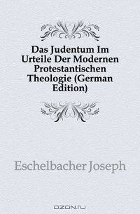 Das Judentum Im Urteile Der Modernen Protestantischen Theologie (German Edition)