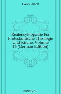 Realencyklopadie Fur Protestantische Theologie Und Kirche, Volume 16 (German Edition)