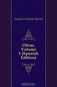 Obras, Volume 1 (Spanish Edition)