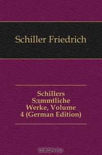 Schillers Sammtliche Werke, Volume 4 (German Edition)