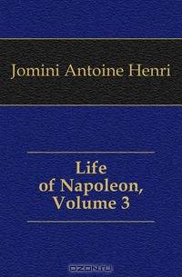 Life of Napoleon, Volume 3