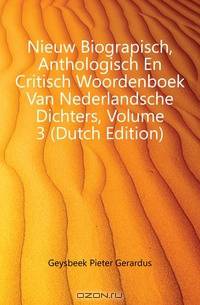 Nieuw Biograpisch, Anthologisch En Critisch Woordenboek Van Nederlandsche Dichters, Volume 3 (Dutch Edition)