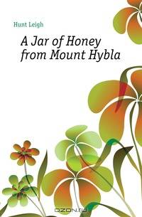 A Jar of Honey from Mount Hybla