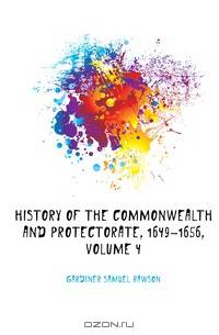 History of the Commonwealth and Protectorate, 1649-1656, Volume 4