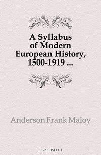 A Syllabus of Modern European History, 1500-1919 ...