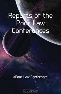 Reports of the Poor Law Conferences