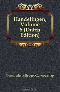 Handelingen, Volume 6 (Dutch Edition)