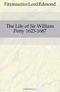 The Life of Sir William Petty 1623-1687