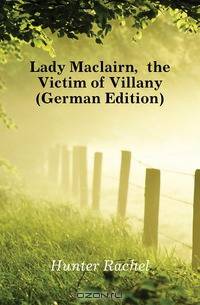 Lady Maclairn, the Victim of Villany (German Edition)
