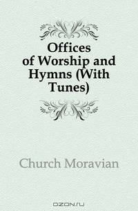 Offices of Worship and Hymns (With Tunes)