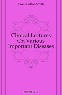 Clinical Lectures On Various Important Diseases