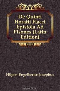 De Quinti Horatii Flacci Epistola Ad Pisones (Latin Edition)