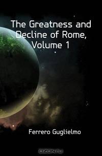 The Greatness and Decline of Rome, Volume 1