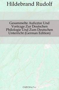 Gesammelte Aufsatze Und Vortrage Zur Deutschen Philologie Und Zum Deutschen Unterricht (German Edition)