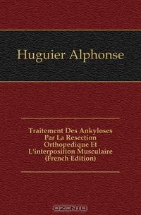 Traitement Des Ankyloses Par La Resection Orthopedique Et L