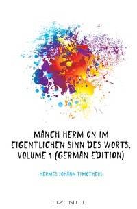 Manch Hermaon Im Eigentlichen Sinn Des Worts, Volume 1 (German Edition)