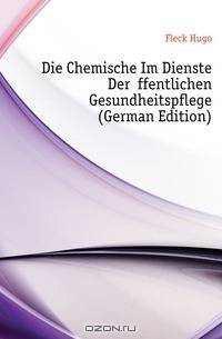 Die Chemische Im Dienste Der Offentlichen Gesundheitspflege (German Edition)