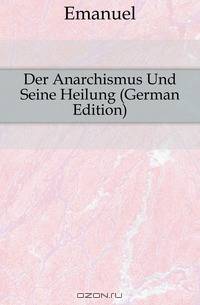 Der Anarchismus Und Seine Heilung (German Edition)