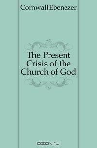 The Present Crisis of the Church of God