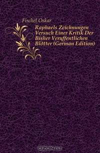 Raphaels Zeichnungen Versuch Einer Kritik Der Bisher Veroffentlichen Blatter (German Edition)