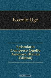 Epistolario Compreso Quello Amoroso (Italian Edition)