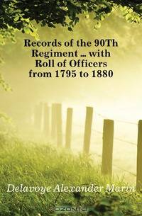 Records of the 90Th Regiment with Roll of Officers from 1795 to 1880