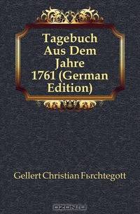 Tagebuch Aus Dem Jahre 1761 (German Edition)